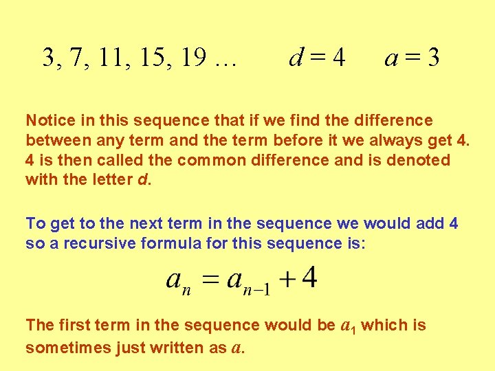 3, 7, 11, 15, 19 … d=4 a=3 Notice in this sequence that if