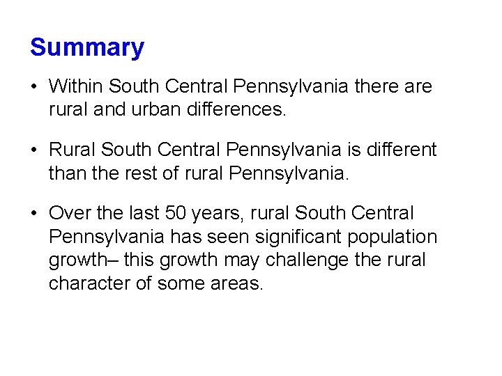 Summary • Within South Central Pennsylvania there are rural and urban differences. • Rural