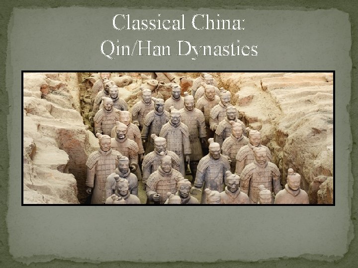 Classical China: Qin/Han Dynasties 
