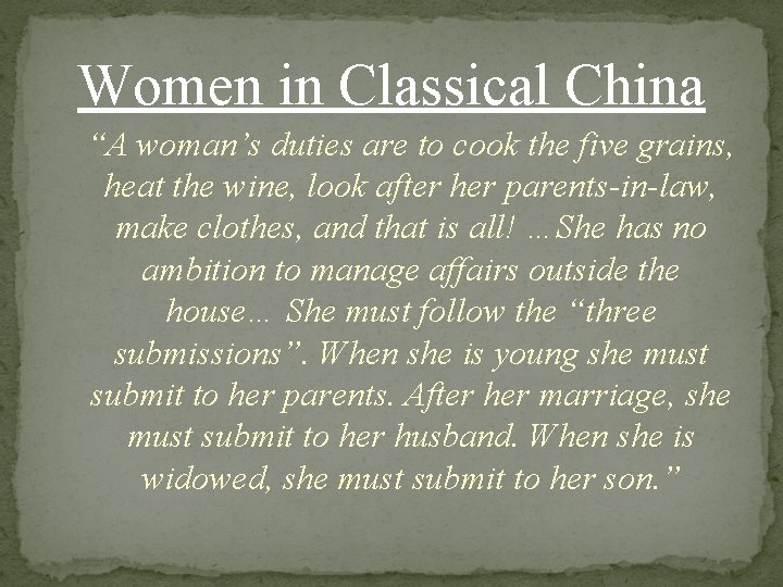 Women in Classical China “A woman’s duties are to cook the five grains, heat