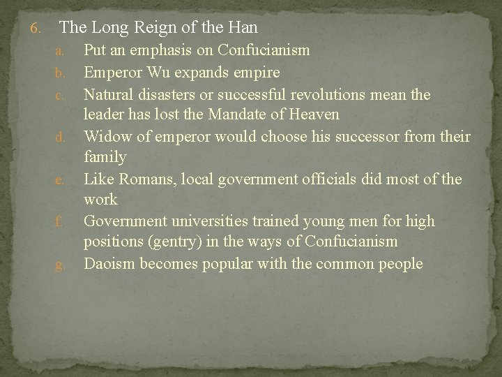 6. The Long Reign of the Han a. b. c. d. e. f. g.