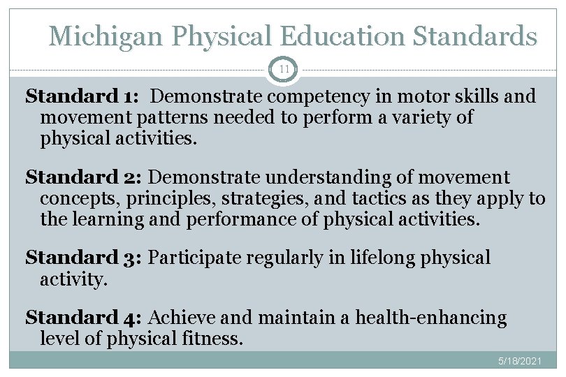 Michigan Physical Education Standards 11 Standard 1: Demonstrate competency in motor skills and movement