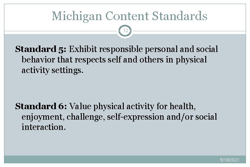 Michigan Content Standards 12 Standard 5: Exhibit responsible personal and social behavior that respects
