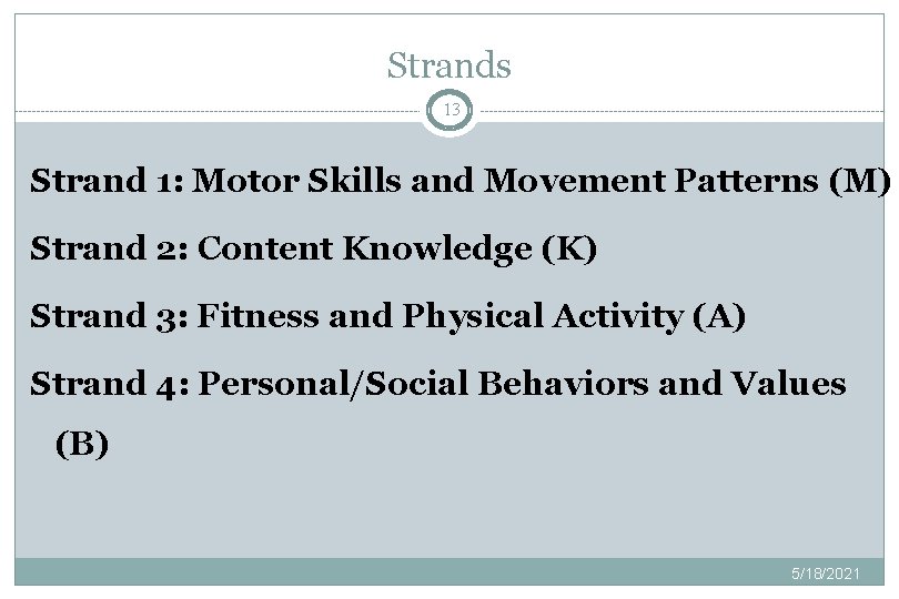 Strands 13 Strand 1: Motor Skills and Movement Patterns (M) Strand 2: Content Knowledge