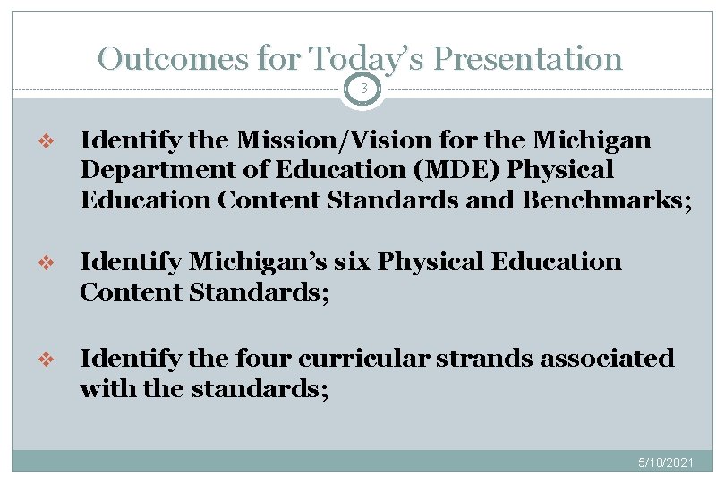 Outcomes for Today’s Presentation 3 v Identify the Mission/Vision for the Michigan Department of