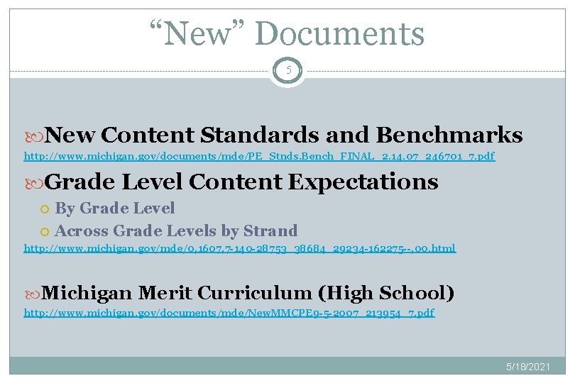 “New” Documents 5 New Content Standards and Benchmarks http: //www. michigan. gov/documents/mde/PE_Stnds. Bench_FINAL_2. 14.