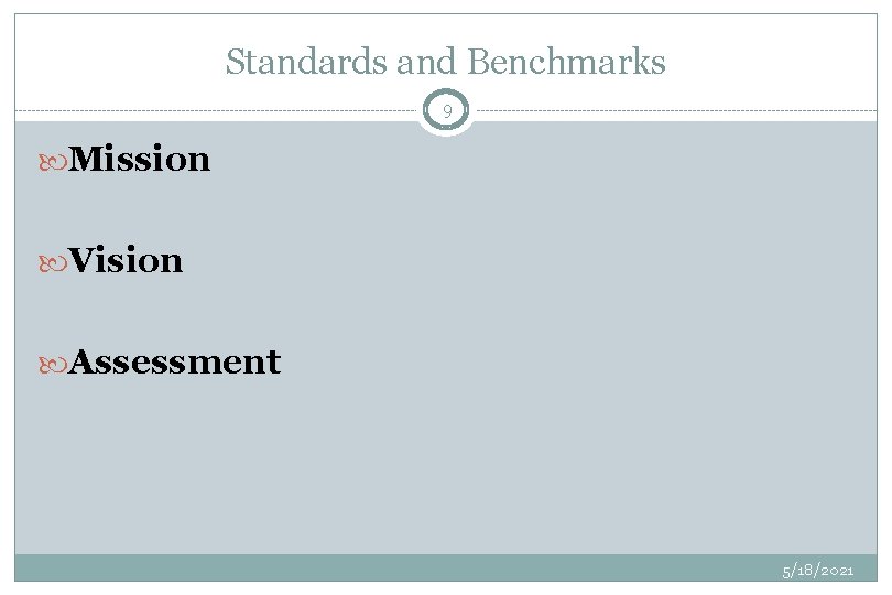 Standards and Benchmarks 9 Mission Vision Assessment 5/18/2021 