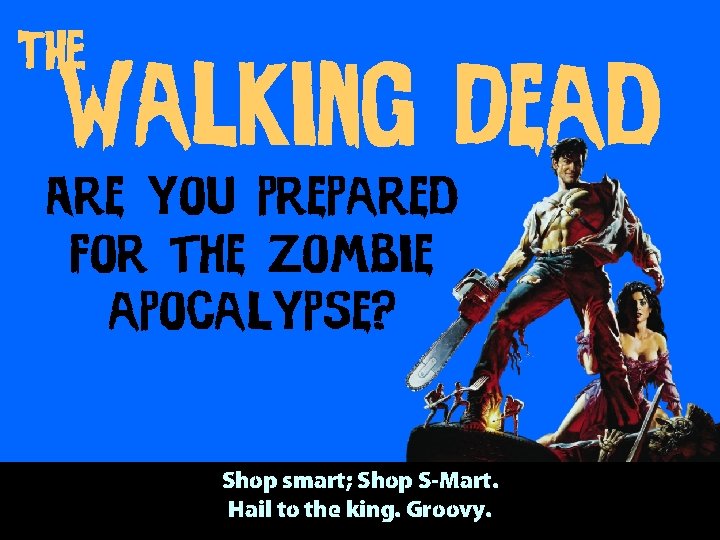 Are you prepared for the zombie apocalypse? plokmijnuhbygvtfcrdxeszwaq PLOKMIJNUHBYGVTFCRDXESZWAQ Shop smart; Shop S-Mart. Hail