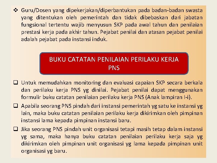 v Guru/Dosen yang dipekerjakan/diperbantukan pada badan-badan swasta yang ditentukan oleh pemerintah dan tidak dibebaskan