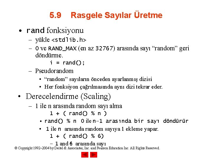 5. 9 Rasgele Sayılar Üretme • rand fonksiyonu – yükle <stdlib. h> – 0