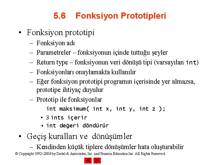 5. 6 Fonksiyon Prototipleri • Fonksiyon prototipi – – – Fonksiyon adı Parametreler –