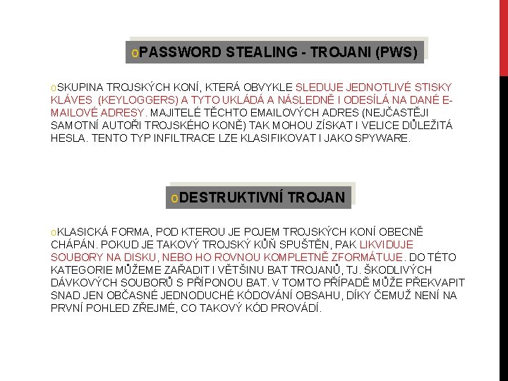 o. PASSWORD STEALING - TROJANI (PWS) o. SKUPINA TROJSKÝCH KONÍ, KTERÁ OBVYKLE SLEDUJE JEDNOTLIVÉ