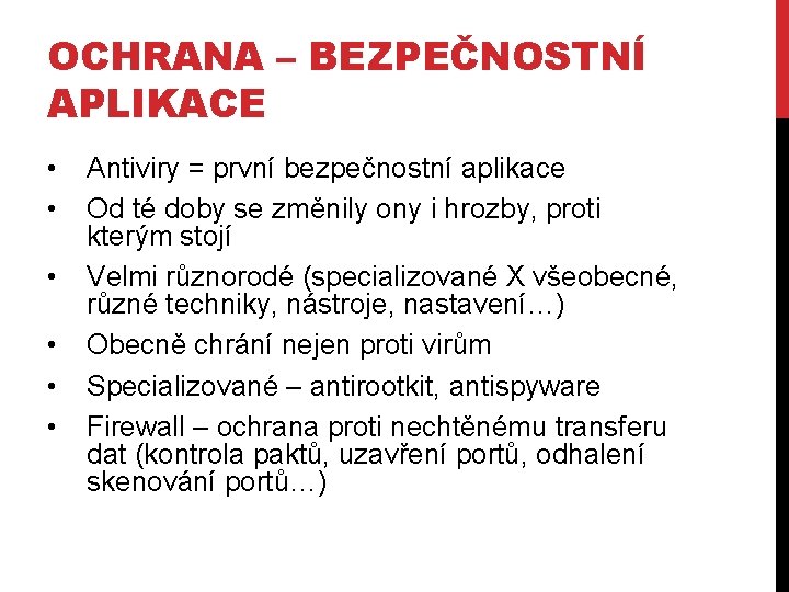 OCHRANA – BEZPEČNOSTNÍ APLIKACE • • • Antiviry = první bezpečnostní aplikace Od té