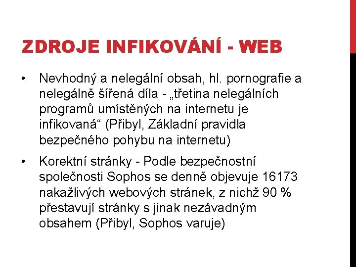 ZDROJE INFIKOVÁNÍ - WEB • Nevhodný a nelegální obsah, hl. pornografie a nelegálně šířená