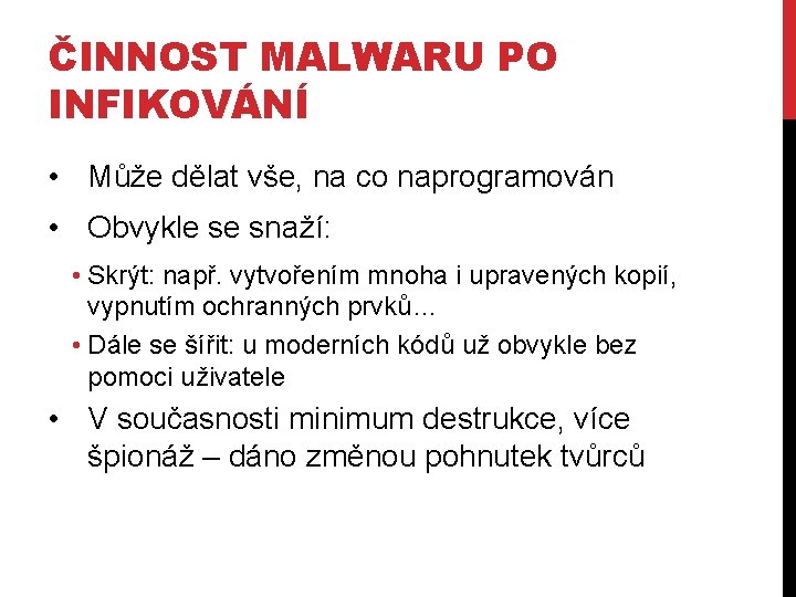 ČINNOST MALWARU PO INFIKOVÁNÍ • Může dělat vše, na co naprogramován • Obvykle se