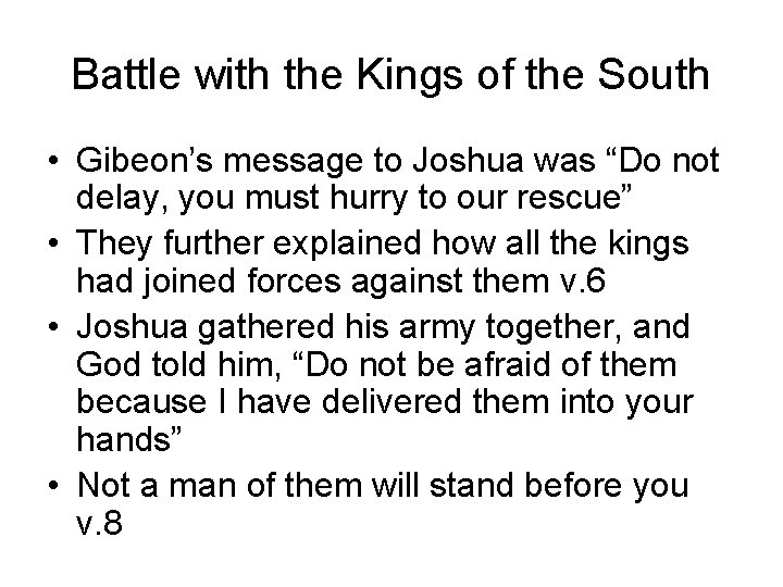 Battle with the Kings of the South • Gibeon’s message to Joshua was “Do