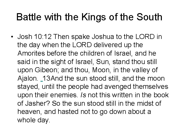 Battle with the Kings of the South • Josh 10: 12 Then spake Joshua