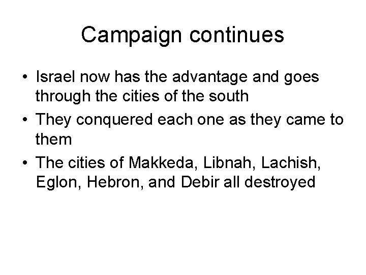 Campaign continues • Israel now has the advantage and goes through the cities of