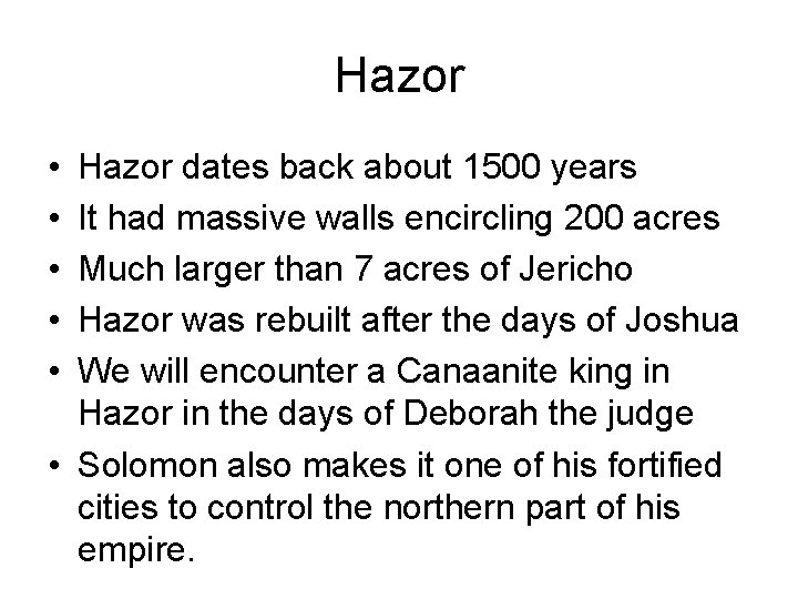 Hazor • • • Hazor dates back about 1500 years It had massive walls