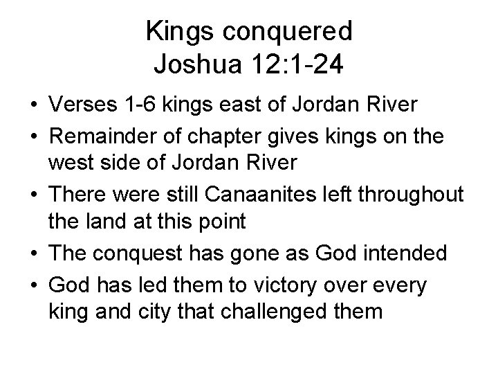 Kings conquered Joshua 12: 1 -24 • Verses 1 -6 kings east of Jordan