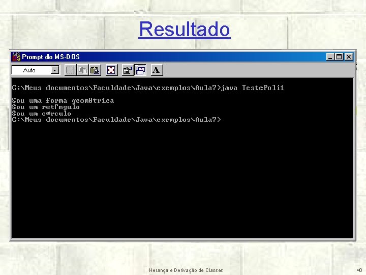 Resultado Herança e Derivação de Classes 40 
