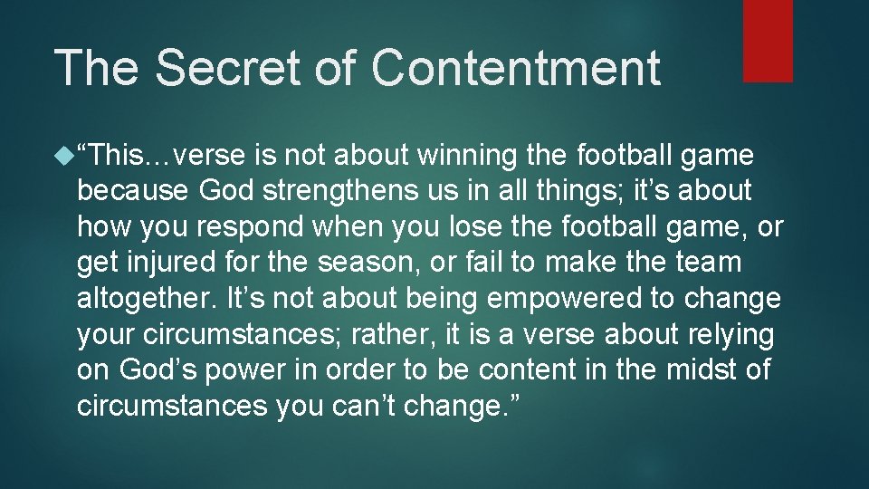 The Secret of Contentment “This…verse is not about winning the football game because God The Secret of Contentment “This…verse is not about winning the football game because God