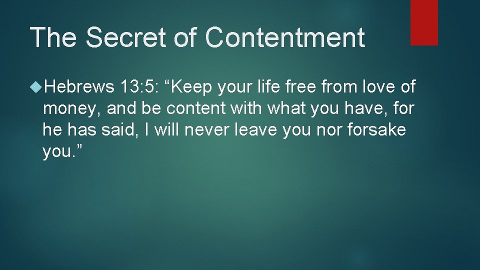 The Secret of Contentment Hebrews 13: 5: “Keep your life free from love of The Secret of Contentment Hebrews 13: 5: “Keep your life free from love of