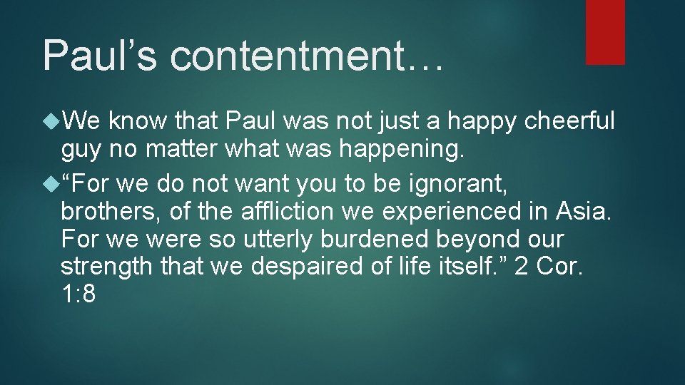 Paul’s contentment… We know that Paul was not just a happy cheerful guy no Paul’s contentment… We know that Paul was not just a happy cheerful guy no