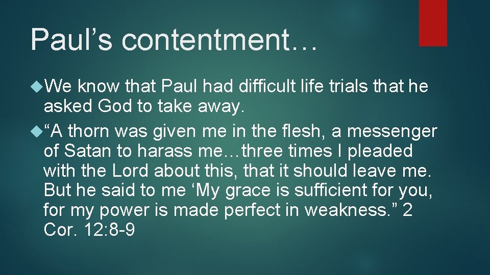 Paul’s contentment… We know that Paul had difficult life trials that he asked God Paul’s contentment… We know that Paul had difficult life trials that he asked God
