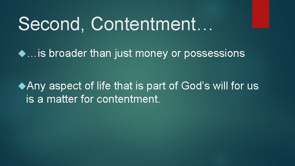 Second, Contentment… …is Any broader than just money or possessions aspect of life that Second, Contentment… …is Any broader than just money or possessions aspect of life that