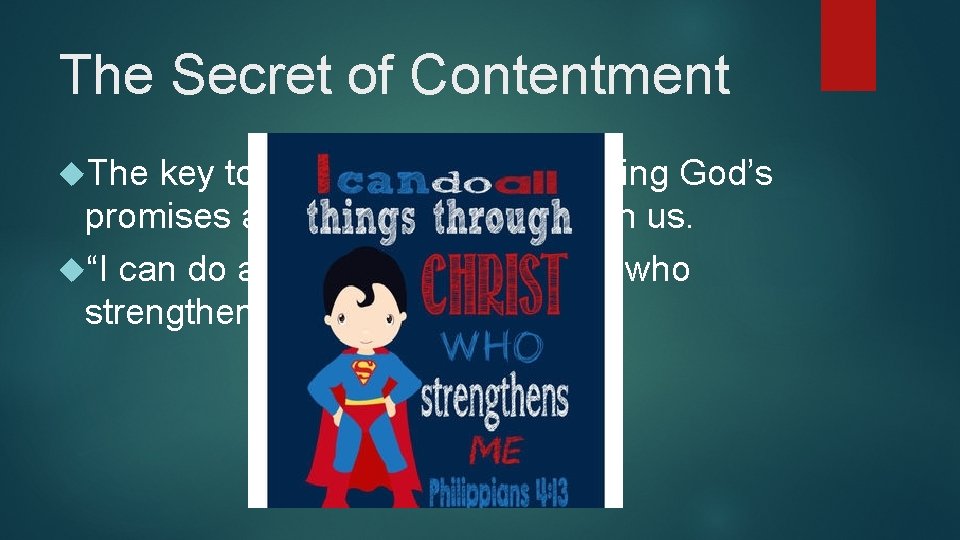 The Secret of Contentment The key to being content is believing God’s promises and The Secret of Contentment The key to being content is believing God’s promises and