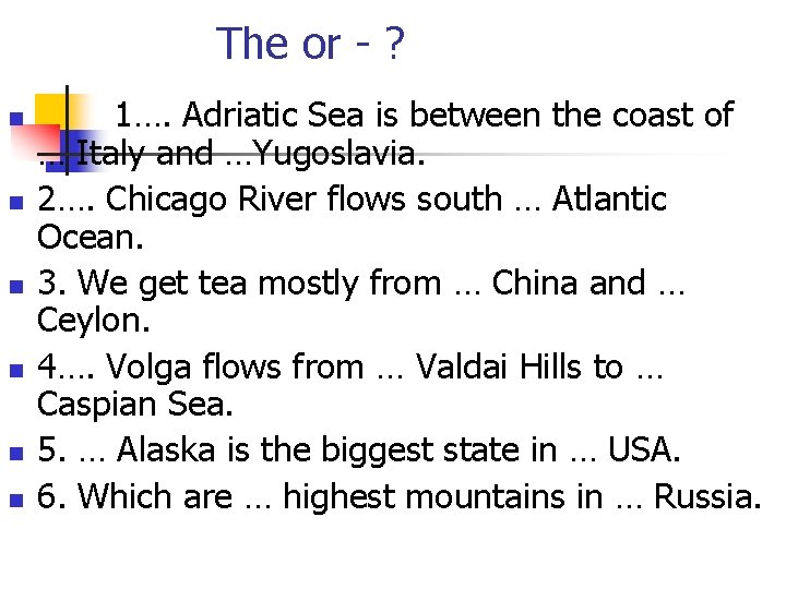 The or - ? n n n 1…. Adriatic Sea is between the coast