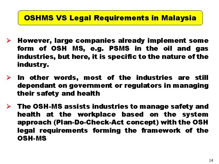OSHMS VS Legal Requirements in Malaysia Ø However, large companies already implement some form