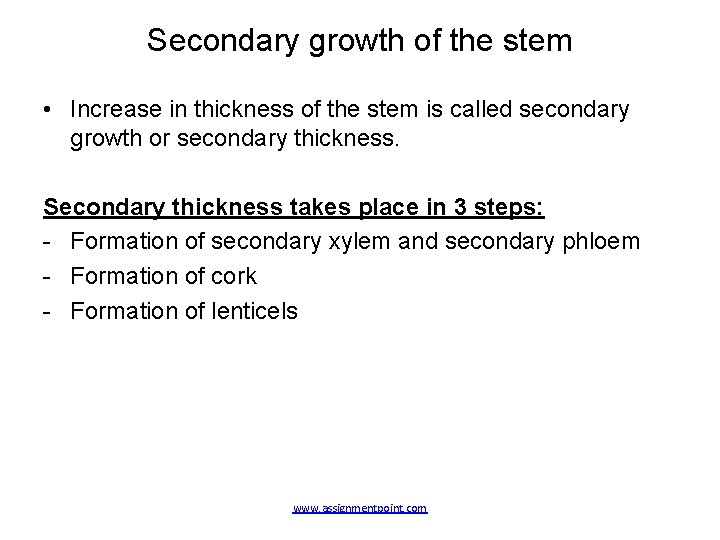 Secondary growth of the stem • Increase in thickness of the stem is called