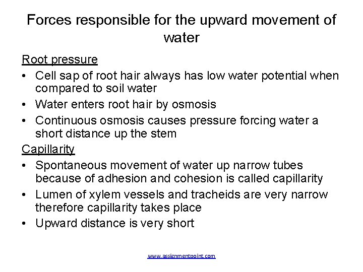 Forces responsible for the upward movement of water Root pressure • Cell sap of