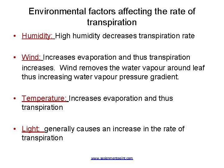 Environmental factors affecting the rate of transpiration • Humidity: High humidity decreases transpiration rate