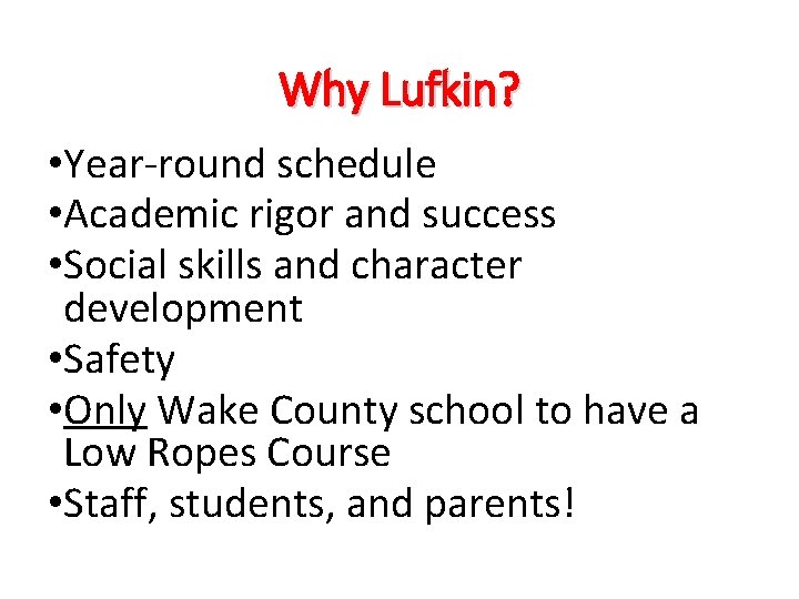 Why Lufkin? • Year-round schedule • Academic rigor and success • Social skills and