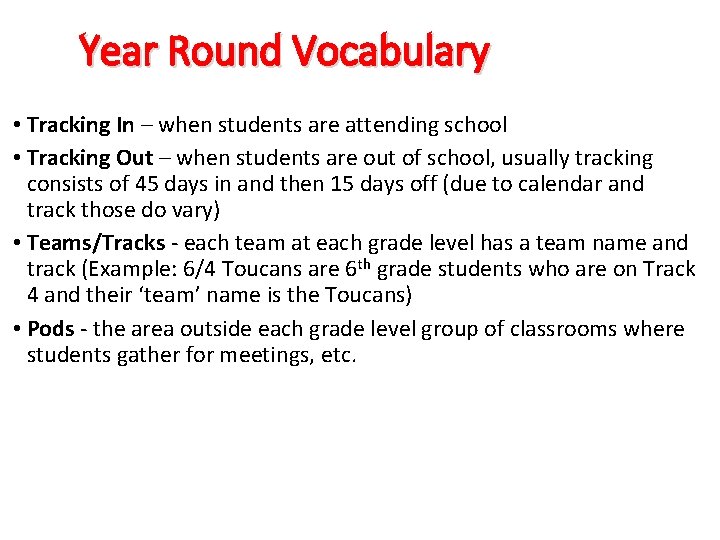 Year Round Vocabulary • Tracking In – when students are attending school • Tracking