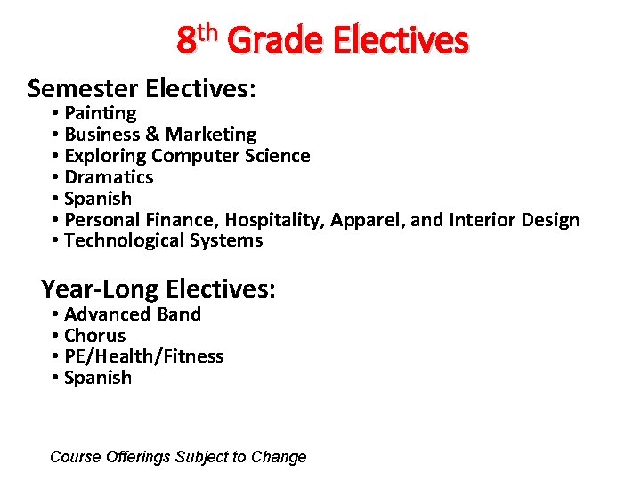 8 th Grade Electives Semester Electives: • Painting • Business & Marketing • Exploring