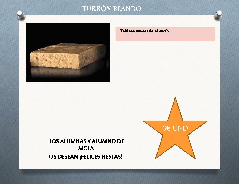 TURRÓN BLANDO Tableta envasada al vacío. 3€ UND LOS ALUMNAS Y ALUMNO DE MC