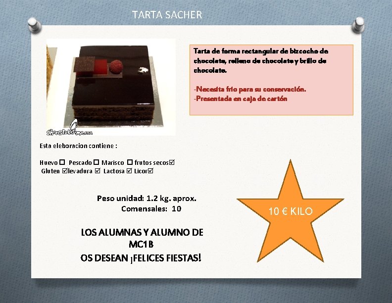 TARTA SACHER Tarta de forma rectangular de bizcocho de chocolate, relleno de chocolate y