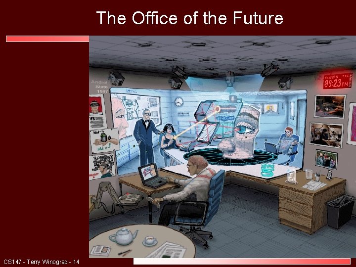 The Office of the Future CS 147 - Terry Winograd - 14 The Office of the Future CS 147 - Terry Winograd - 14