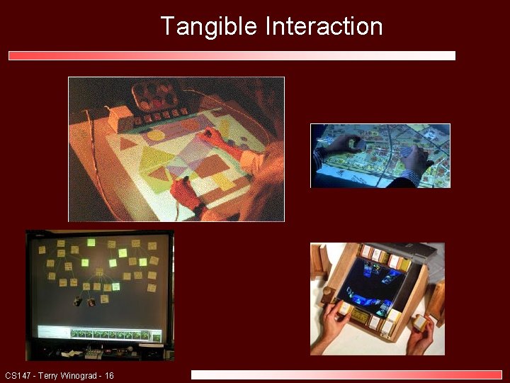 Tangible Interaction CS 147 - Terry Winograd - 16 Tangible Interaction CS 147 - Terry Winograd - 16