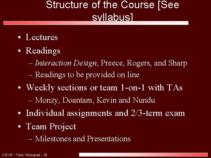 Structure of the Course [See syllabus] • Lectures • Readings – Interaction Design, Preece,