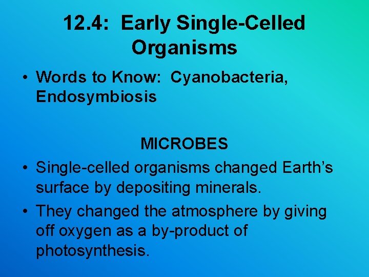 12. 4: Early Single-Celled Organisms • Words to Know: Cyanobacteria, Endosymbiosis MICROBES • Single-celled 12. 4: Early Single-Celled Organisms • Words to Know: Cyanobacteria, Endosymbiosis MICROBES • Single-celled