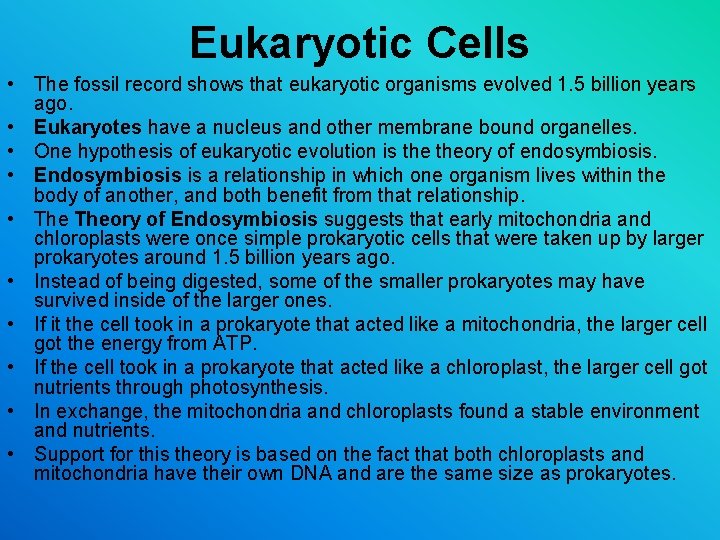 Eukaryotic Cells • The fossil record shows that eukaryotic organisms evolved 1. 5 billion Eukaryotic Cells • The fossil record shows that eukaryotic organisms evolved 1. 5 billion