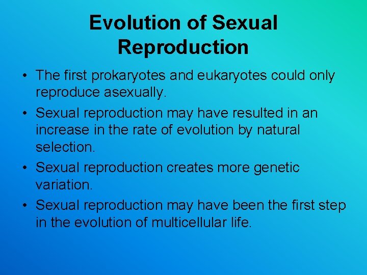 Evolution of Sexual Reproduction • The first prokaryotes and eukaryotes could only reproduce asexually. Evolution of Sexual Reproduction • The first prokaryotes and eukaryotes could only reproduce asexually.