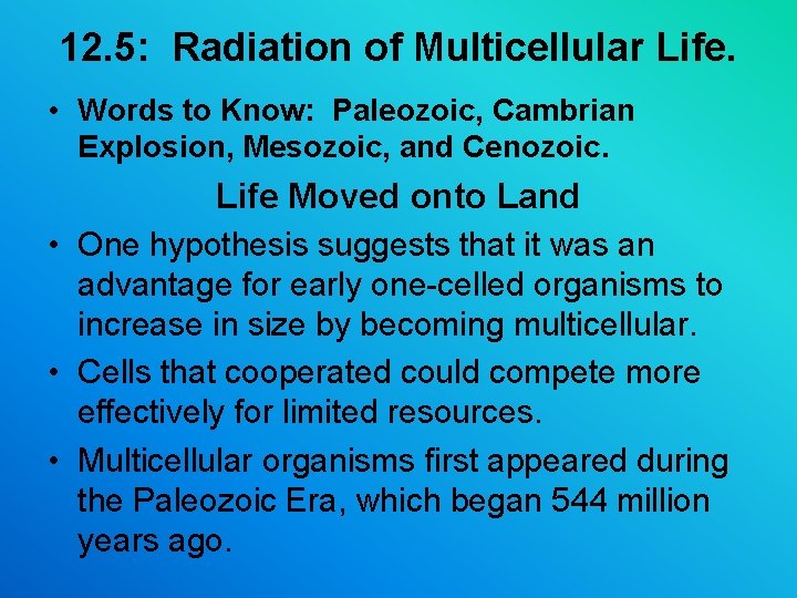12. 5: Radiation of Multicellular Life. • Words to Know: Paleozoic, Cambrian Explosion, Mesozoic, 12. 5: Radiation of Multicellular Life. • Words to Know: Paleozoic, Cambrian Explosion, Mesozoic,