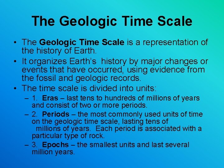 The Geologic Time Scale • The Geologic Time Scale is a representation of the The Geologic Time Scale • The Geologic Time Scale is a representation of the