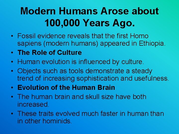 Modern Humans Arose about 100, 000 Years Ago. • Fossil evidence reveals that the Modern Humans Arose about 100, 000 Years Ago. • Fossil evidence reveals that the